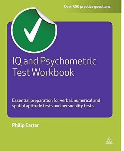 IQ and Psychometric Test Workbook: Essential Preparation for Verbal Numerical and Spatial Aptitude Tests and Personality Tests (Testing Series)