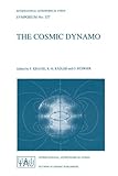The Cosmic Dynamo : Proceedings of the 157th Symposium of the International Astronomical Union Held in Potsdam, Germany, September 7-11, 1992, , 079232546X