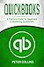 Quickbooks: A Practical Guide for Beginners To Mastering Quickbooks by Peter Collins