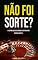 Livro Não foi sorte?: A história que deu origem ao sistema para vencer a roleta
