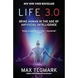 Life 3.0: Being Human in the Age of Artificial Intelligence