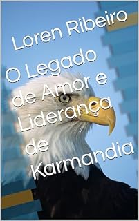 Livro O Legado de Amor e Liderança de Karmandia
