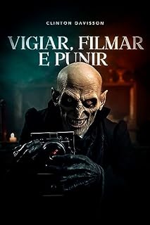 Livro Vigiar, filmar e punir: Uma história sangrenta