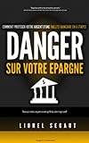 DANGER SUR VOTRE EPARGNE Comment protéger votre argent d'une faillite bancaire en 6 étapes (French by Lionel S.