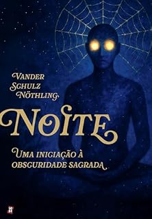 Livro Noite: uma iniciação à obscuridade sagrada