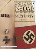Uniforms of the NSDAP: Uniforms - Headgear - Insignia of the Nazi Party by
