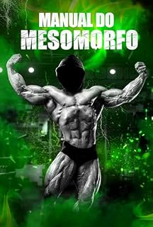 Livro Manual do Mesomorfo: Despertando a Força Interior: O Guia Definitivo para Mesomorfos