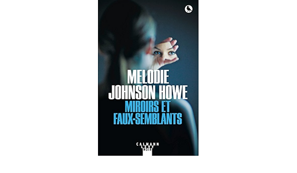 Amazon Com Miroirs Et Faux Semblants Cal Levy R Pepin French Edition Ebook Johnson Howe Melodie Kindle Store
