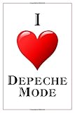 I Love Depeche Mode: Notebook - 6x9 Lined Journal - 110 Pages - Soft Cover - Great For Birthday Gift by 