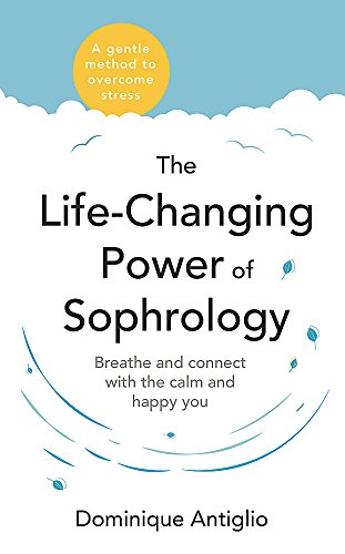 !Best The Life-Changing Power of Sophrology: Breathe and connect with the calm and happy you [P.P.T]