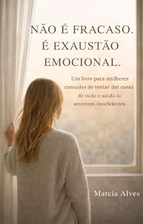 Livro NÃO É FRACASSO É EXAUSTÃO EMOCIONAL: Um livro para mulheres cansadas de tentar dar conta de tudo e ainda se sentirem insuficientes (Lugar de Pouso 1)