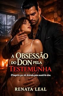 Livro A Obsessão do Don pela Testemunha: O império que ele destruiu para mantê-la viva.