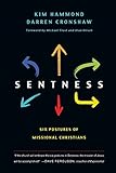 Sentness: Six Postures of Missional Christians by Kim Hammond, Darren Cronshaw