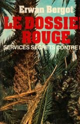 Le Dossier rouge : Services secrets contre F.L.N. Front de libération nationale par Bergot