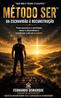 Livro Método SER™: Da Escravidão à Reconstrução: Como reconstruir a identidade, vencer a dependência e transformar a dor em propósito
