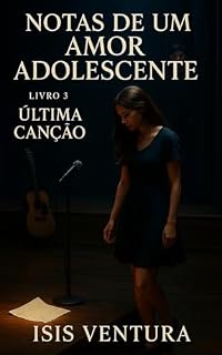Livro Última Canção: Notas de um Amor Adolescente — Livro 3: Última Canção