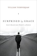 Surprised by Grace: God's Relentless Pursuit of Rebels
