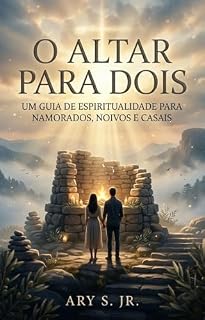 Livro O Altar Para Dois: Um Guia de Espiritualidade Para Namorados, Noivos e Casados