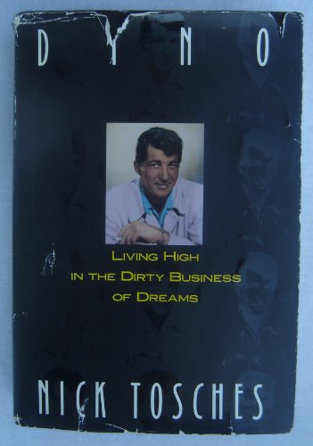 Dino: Living High In the Dirty Business of Dreams by Nick Tosches