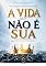 Livro A VIDA QUE NÃO É SUA: COMO ENCONTRAR DESCANSO, IDENTIDADE E VIDA VERDADEIRA EM CRISTO (SÉRIE NOVA ALIANÇA)