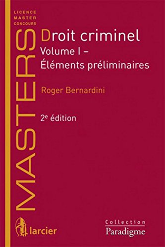 Droit criminel 1: Volume I: Eléments préliminaires (LSB. PARAD.MAST) by Roger Bernardini