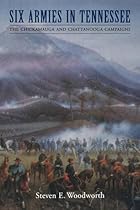 Six Armies in Tennessee: The Chickamauga and Chattanooga Campaigns (Great Campaigns of the Civil War)