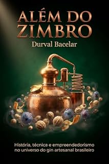 Livro Além do Zimbro : História, técnica e empreendedorismo no universo do gin artesanal brasileiro