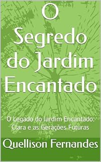 Livro O Segredo do Jardim Encantado: O Legado do Jardim Encantado: Clara e as Gerações Futuras