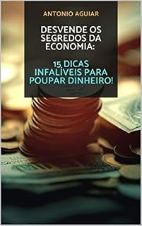 Livro Desvende os Segredos da Economia: 15 Dicas Infalíveis Para Poupar Dinheiro!