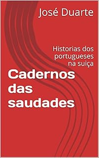 Livro Cadernos das saudades: Historias dos portugueses na suiça