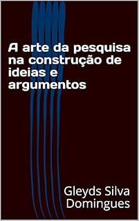 Livro A arte da pesquisa na construção de ideias e argumentos