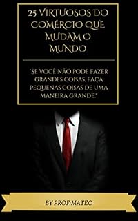 Livro 25 VIRTUOSOS DO COMÉRCIO QUE MUDAM O MUNDO