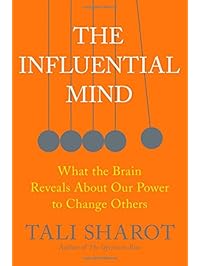 The Influential Mind: What the Brain Reveals About Our Power to Change Others