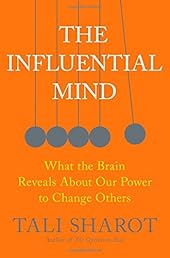 The Influential Mind: What the Brain Reveals About Our Power to Change Others
