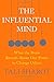 The Influential Mind: What the Brain Reveals About Our Power to Change Others - Book by Dr. Tali Sharot