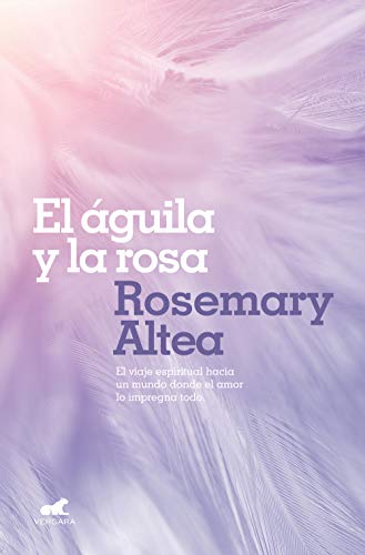 El águila y la rosa (Spanish Edition) by Rosemary Altea