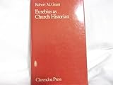 Eusebius as Church Historian, Grant, Robert M., 0198264410