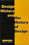Design History and the History of Design, Walker, John, 0745302742