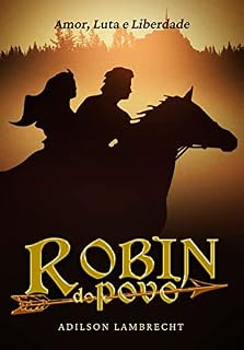 Livro ROBIN DO POVO: AMOR LUTA E LIBERDADE