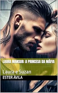 Livro Laura Mansur: A princesa da máfia: Laura e Suzan (Família Mansur Livro 4)