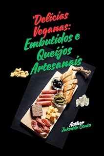 Livro Delícias Veganas:: Embutidos e Queijos Artesanais