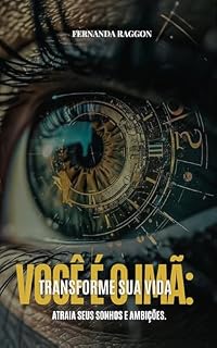 Livro Você é o Imã: Transforme sua vida: ATRAIA SEUS SONHOS E AMBIÇÕES.