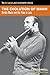 The Evolution of Mann: Herbie Mann and the Flute in Jazz (Hal Leonard Jazz Biography) by Cary Ginell