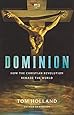 Dominion: How the Christian Revolution Remade the World