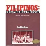 Filipinos : Forgotten Asian Americans, 1763-1963, Asian Americans Demonstration Project Staff, 0840328974