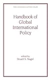 Handbook of Global International Policy, Nagel, Stuart S., 0824703464