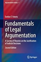 Fundamentals of Legal Argumentation: A Survey of Theories on the Justification of Judicial Decisions (Argumentation Library) Fundamentals of Legal Argumentation: A Survey of Theories on the Justification of Judicial Decisions (Argumentation Library)