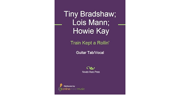 Amazon Com Train Kept A Rollin Ebook Howie Kay Lois Mann Tiny Bradshaw Yardbirds Kindle Store