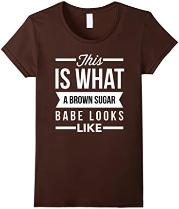 Women's This Is What A Brown Sugar Babe Looks Like Melanin T-Shirt Large Brown
