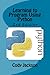 Learning to Program Using Python: 2nd Edition by Cody Jackson